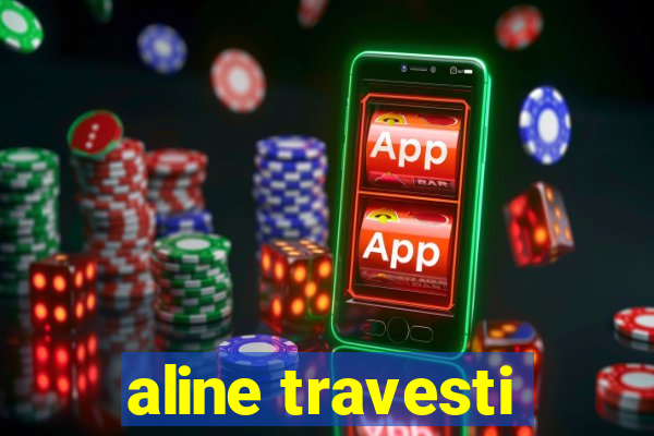 aline travesti